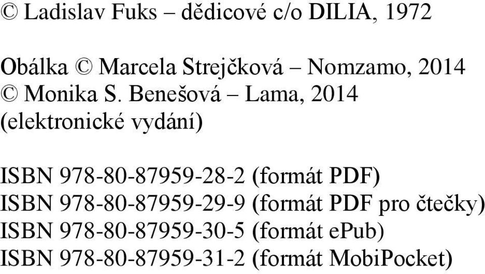 Benešová Lama, 2014 (elektronické vydání) ISBN 978-80-87959-28-2 (formát