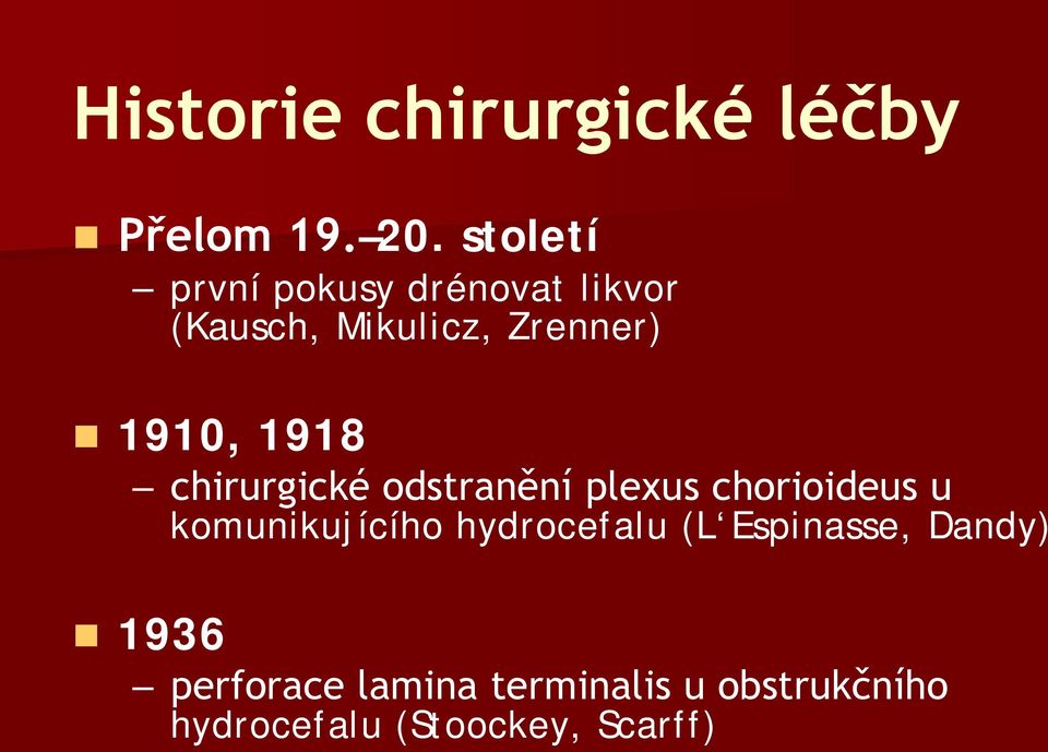 1918 chirurgické odstranění plexus chorioideus u komunikujícího