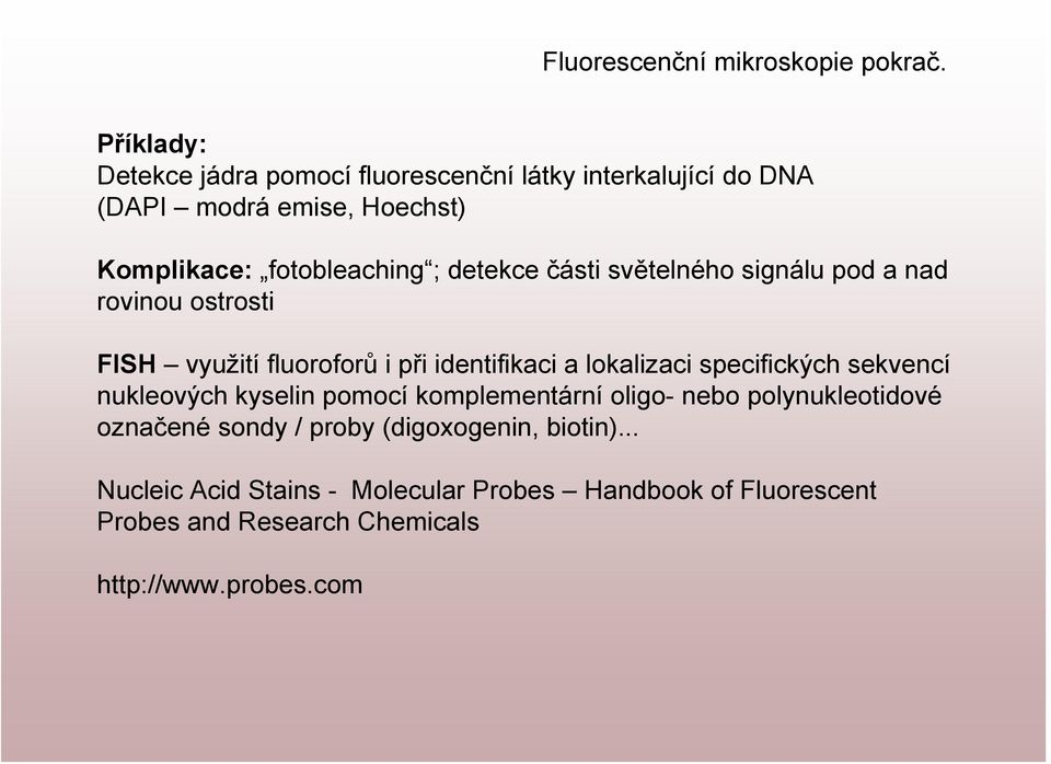 detekce části světelného signálu pod a nad rovinou ostrosti FISH využití fluoroforů i při identifikaci a lokalizaci specifických