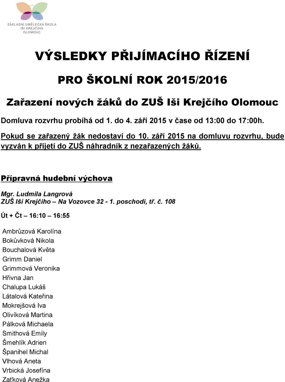 Ludmila Langrová ZUŠ Iši Krejčího Na Vozovce 32-1. poschodí, tř. č.