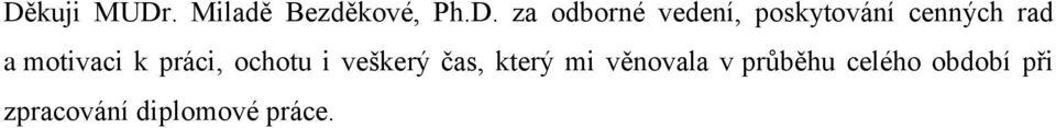 práci, ochotu i veškerý čas, který mi věnovala v