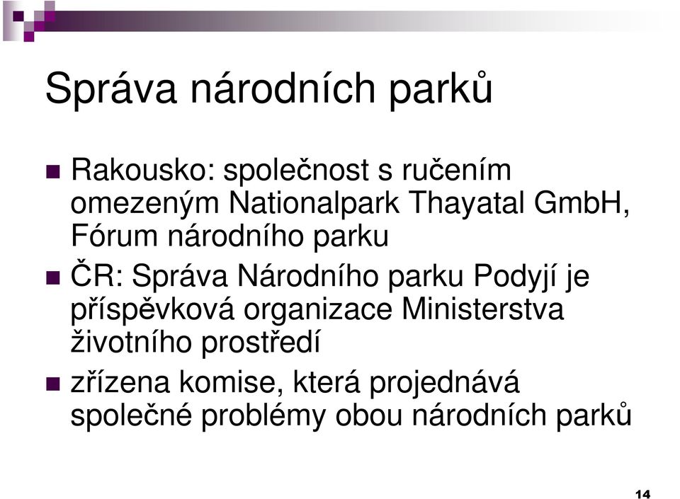 Národního parku Podyjí je příspěvková organizace Ministerstva