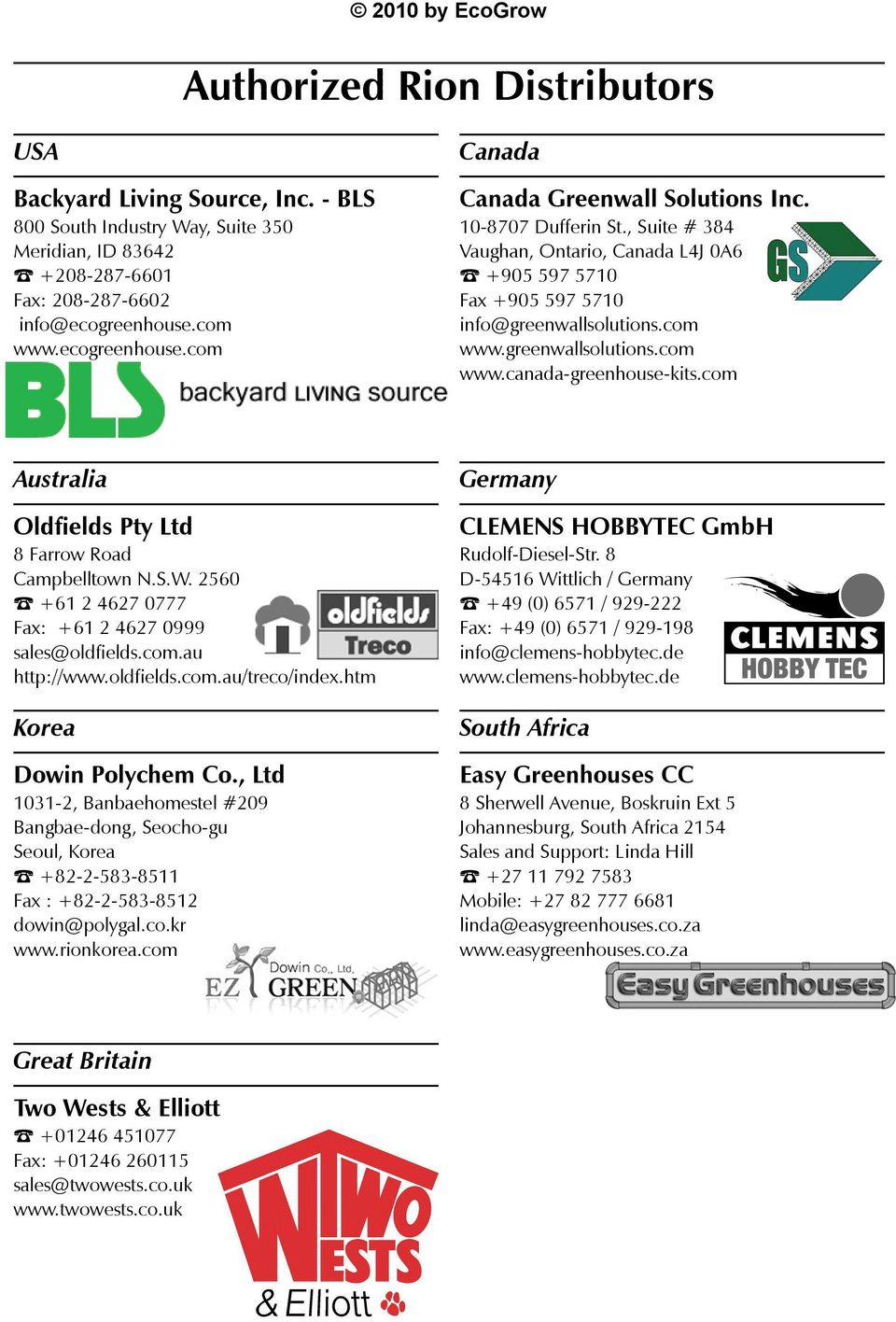 greenwallsolutions.com www.canada-greenhouse-kits.com Australia Oldfields Pty Ltd 8 Farrow Road Campbelltown N.S.W. 2560 +61 2 4627 0777 Fax: +61 2 4627 0999 sales@oldfields.com.au http://www.