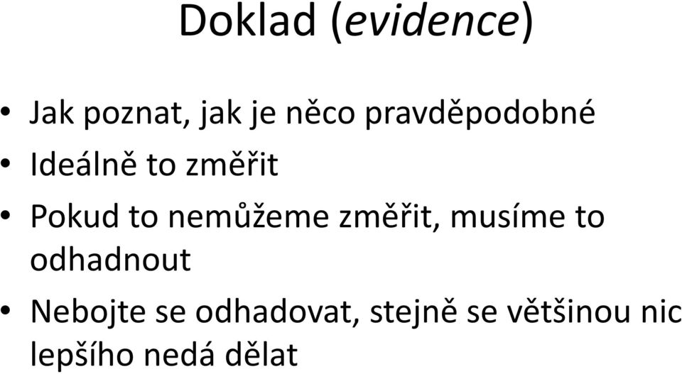 nemůžeme změřit, musíme to odhadnout Nebojte