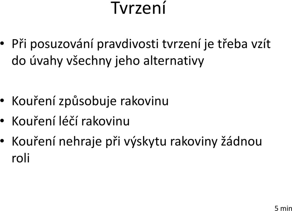 Kouření způsobuje rakovinu Kouření léčí rakovinu