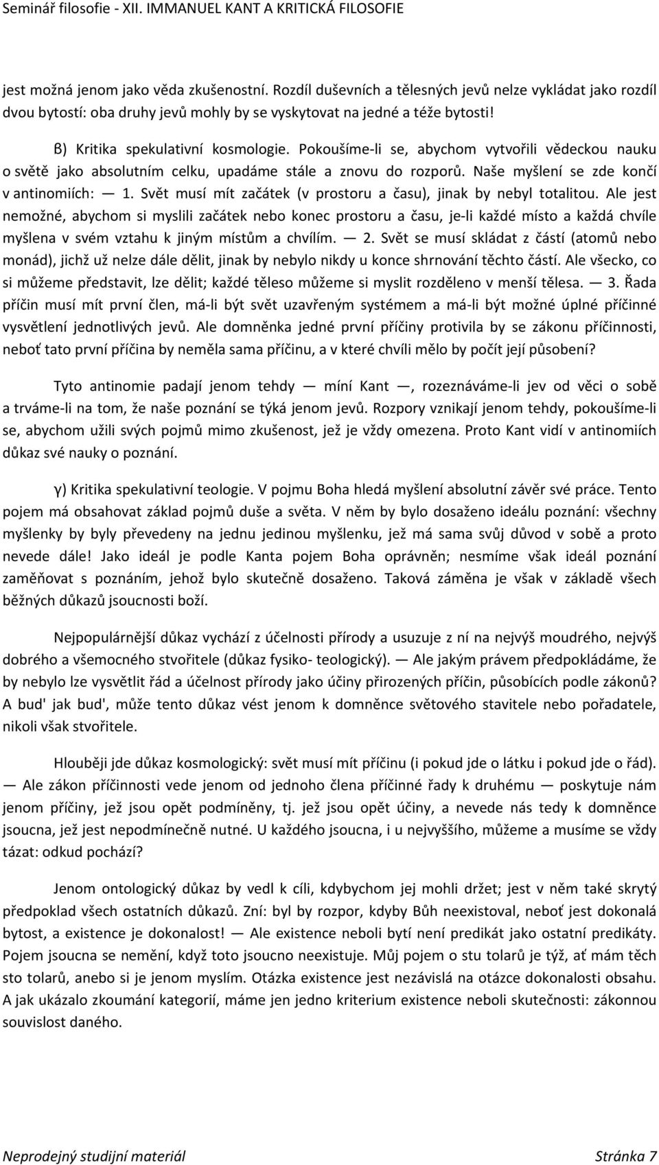 Svět musí mít začátek (v prostoru a času), jinak by nebyl totalitou.
