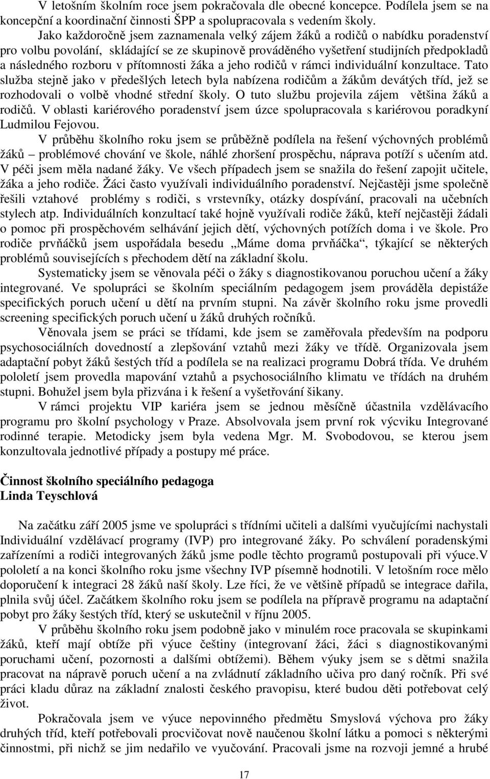 přítomnosti žáka a jeho rodičů v rámci individuální konzultace.