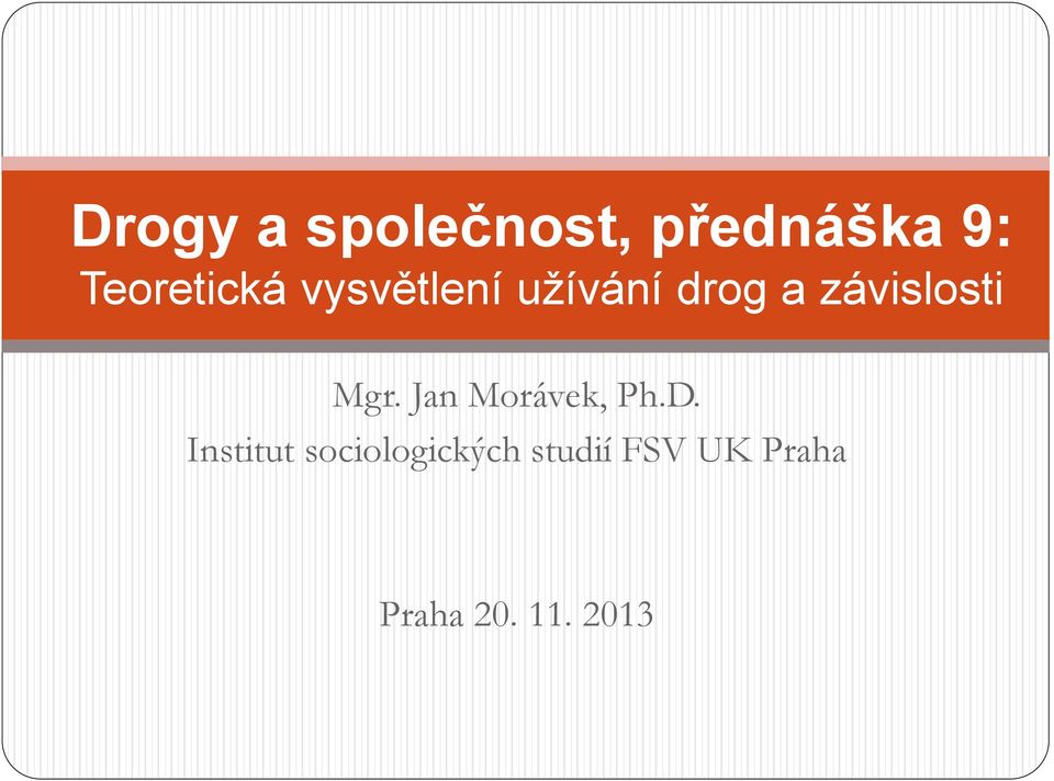 závislosti Mgr. Jan Morávek, Ph.D.