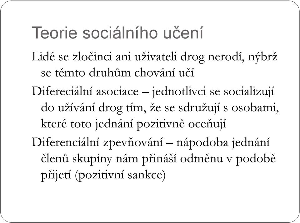 tím, že se sdružují s osobami, které toto jednání pozitivně oceňují Diferenciální