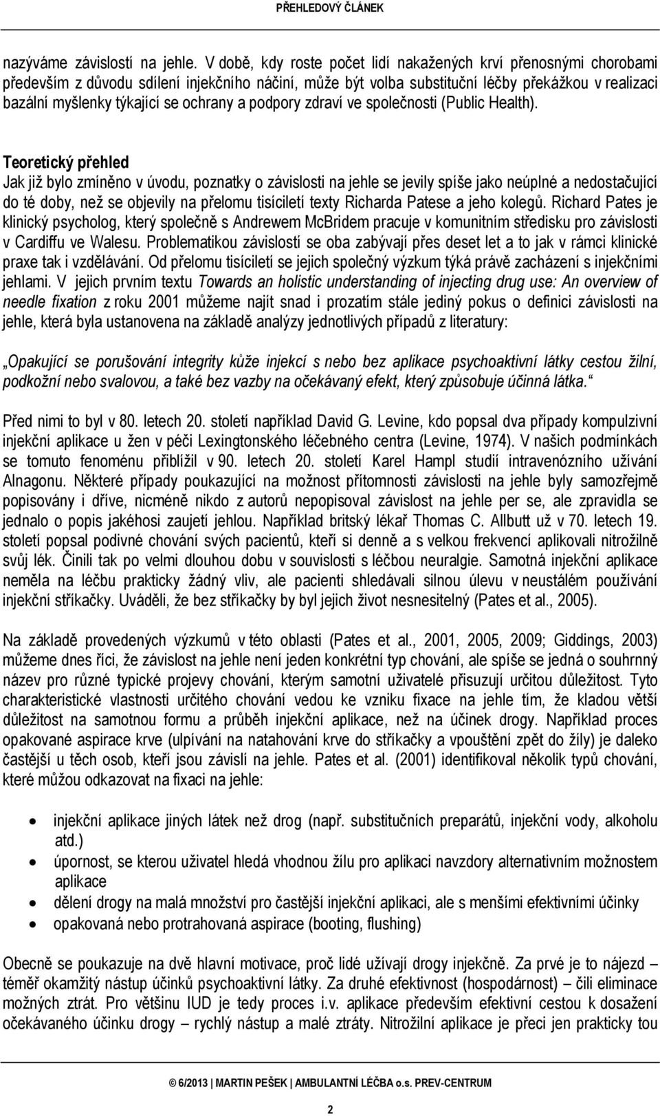 ochrany a podpory zdraví ve společnosti (Public Health).