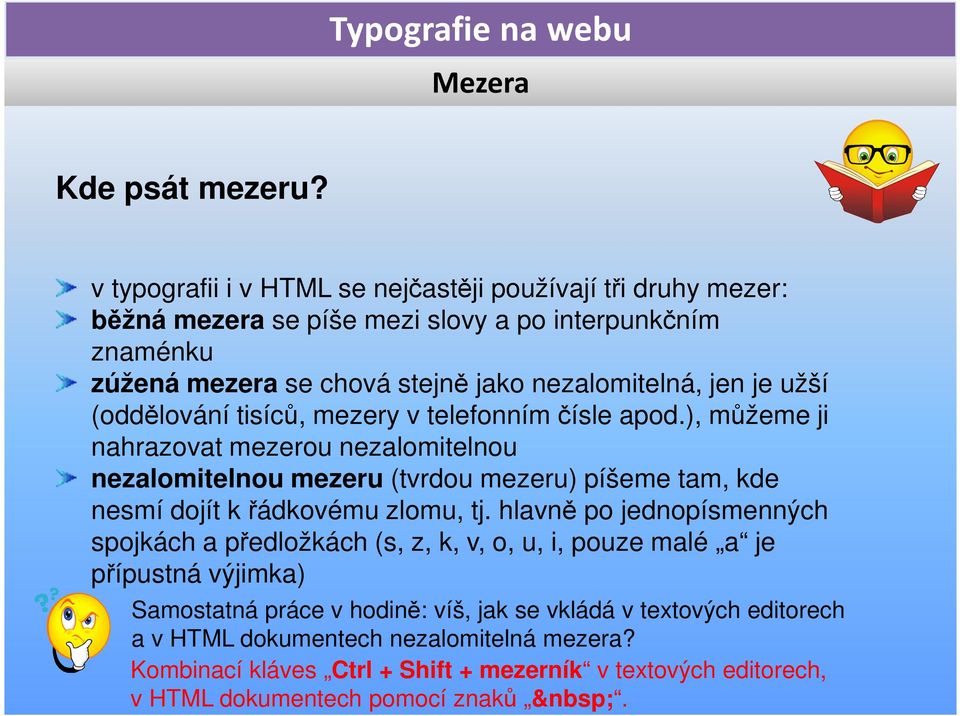 je užší (oddělování tisíců, mezery v telefonním čísle apod.