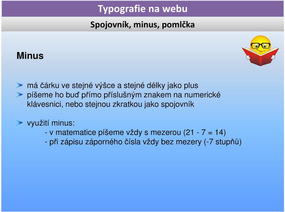 nebo stejnou zkratkou jako spojovník využití minus: - v matematice píšeme