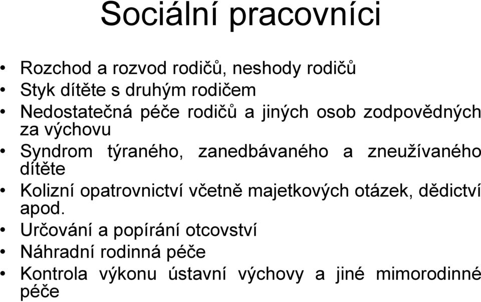 a zneužívaného dítěte Kolizní opatrovnictví včetně majetkových otázek, dědictví apod.