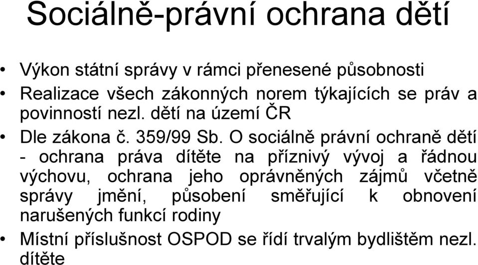 O sociálně právní ochraně dětí - ochrana práva dítěte na příznivý vývoj a řádnou výchovu, ochrana jeho