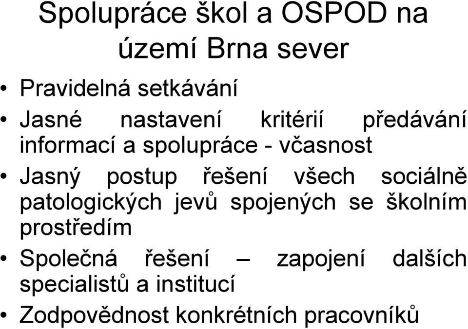 řešení všech sociálně patologických jevů spojených se školním prostředím