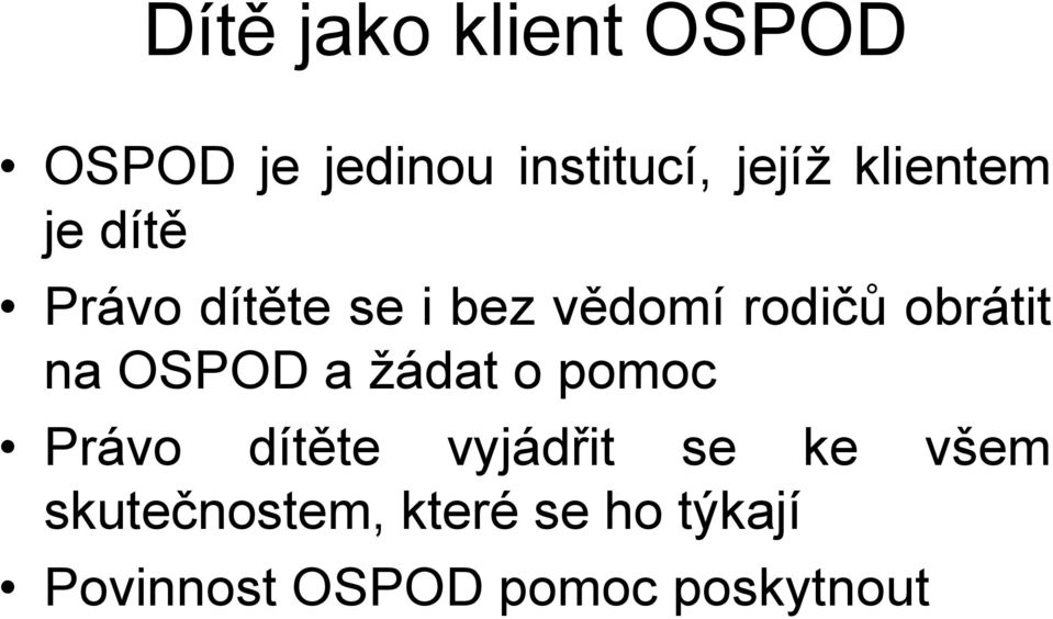 na OSPOD a žádat o pomoc Právo dítěte vyjádřit se ke všem