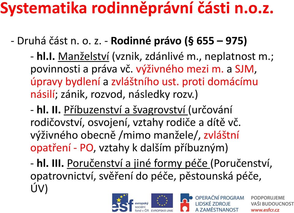 ) - hl. II. Příbuzenství a švagrovství (určování rodičovství, osvojení, vztahy rodiče a dítě vč.