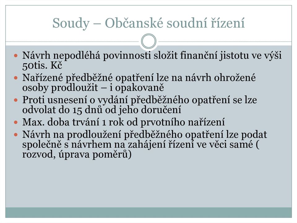 předběžného opatření se lze odvolat do 15 dnů od jeho doručení Max.