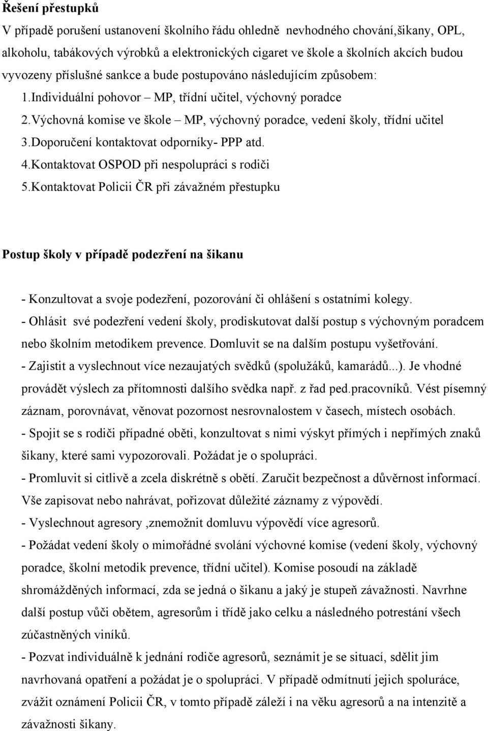 Doporučení kontaktovat odporníky- PPP atd. 4.Kontaktovat OSPOD při nespolupráci s rodiči 5.