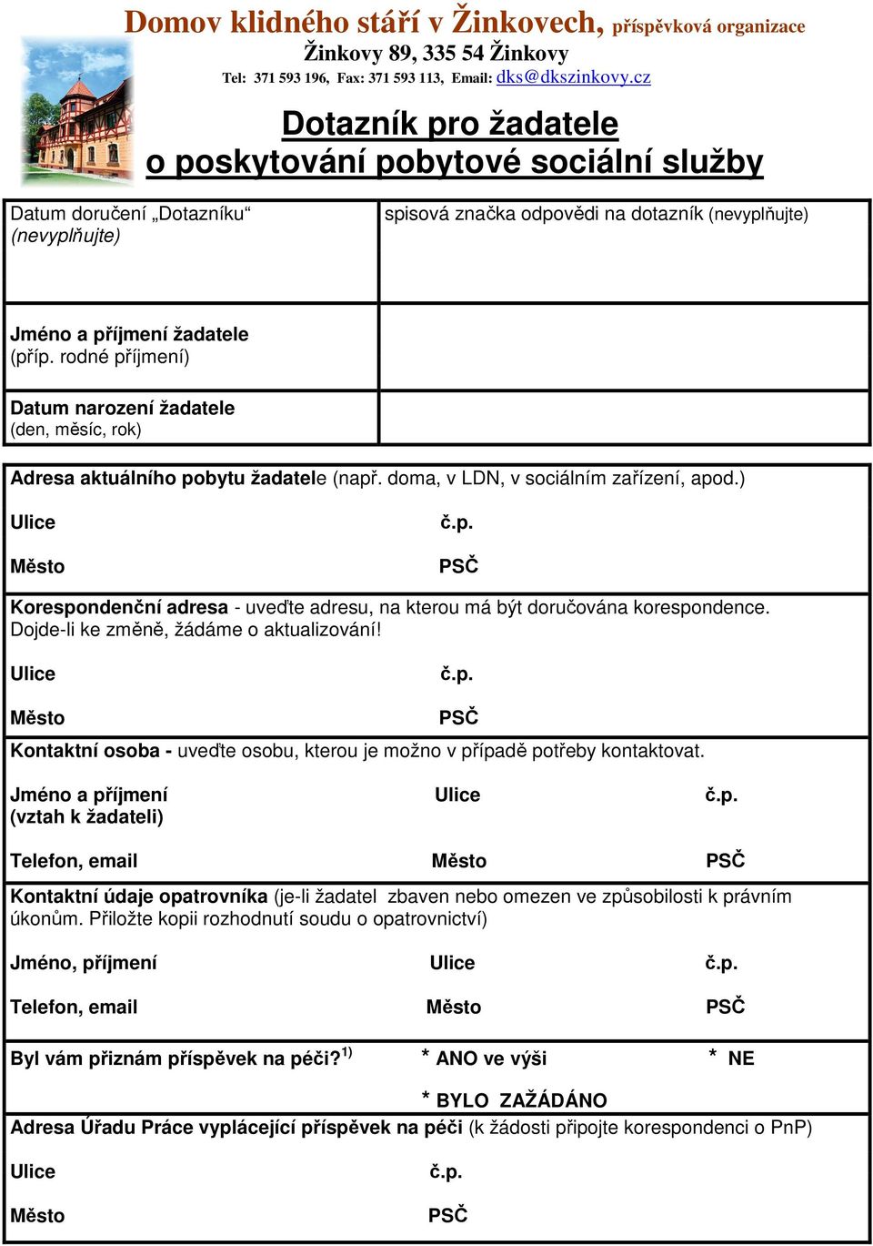 rodné příjmení) Datum narození žadatele (den, měsíc, rok) Adresa aktuálního pobytu žadatele (např. doma, v LDN, v sociálním zařízení, apod.