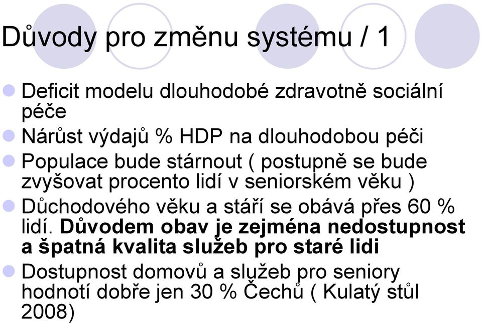 Důchodového věku a stáří se obává přes 60 % lidí.