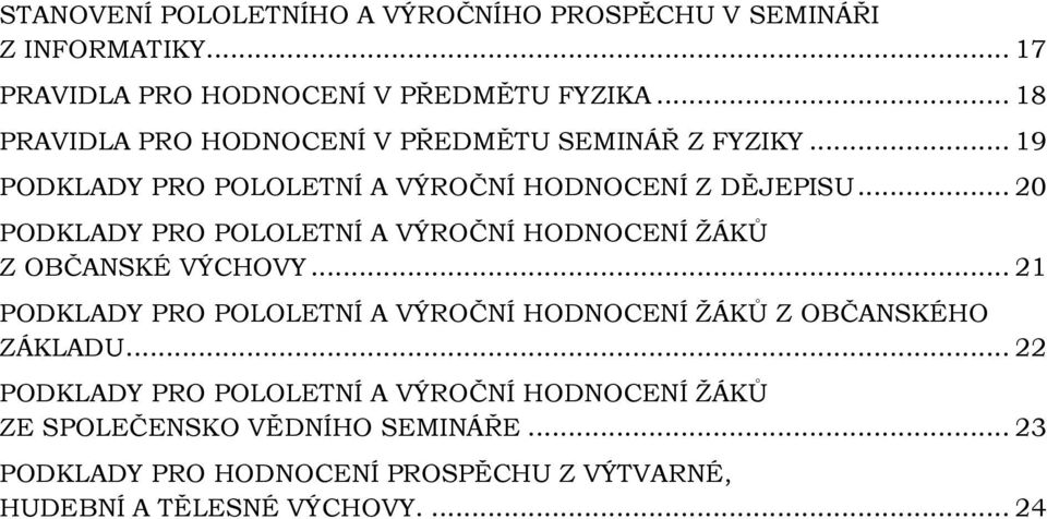 .. 20 PODKLADY PRO POLOLETNÍ A VÝROČNÍ HODNOCENÍ ŽÁKŮ Z OBČANSKÉ VÝCHOVY.