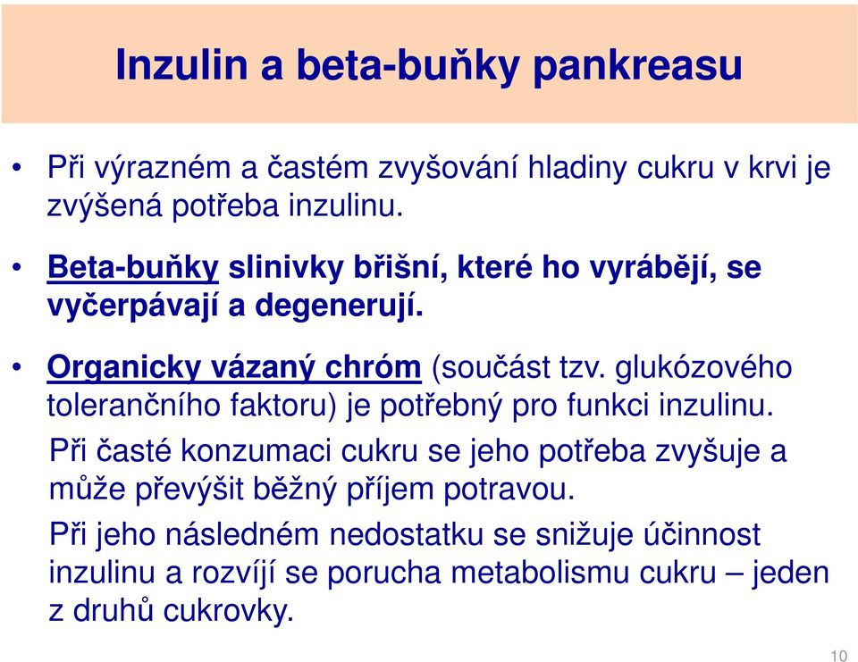 glukózového tolerančního faktoru) je potřebný pro funkci inzulinu.