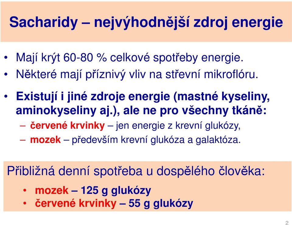 Existují i jiné zdroje energie (mastné kyseliny, aminokyseliny aj.