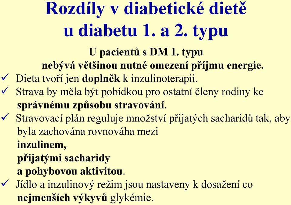 Strava by měla být pobídkou pro ostatní členy rodiny ke správnému způsobu stravování.