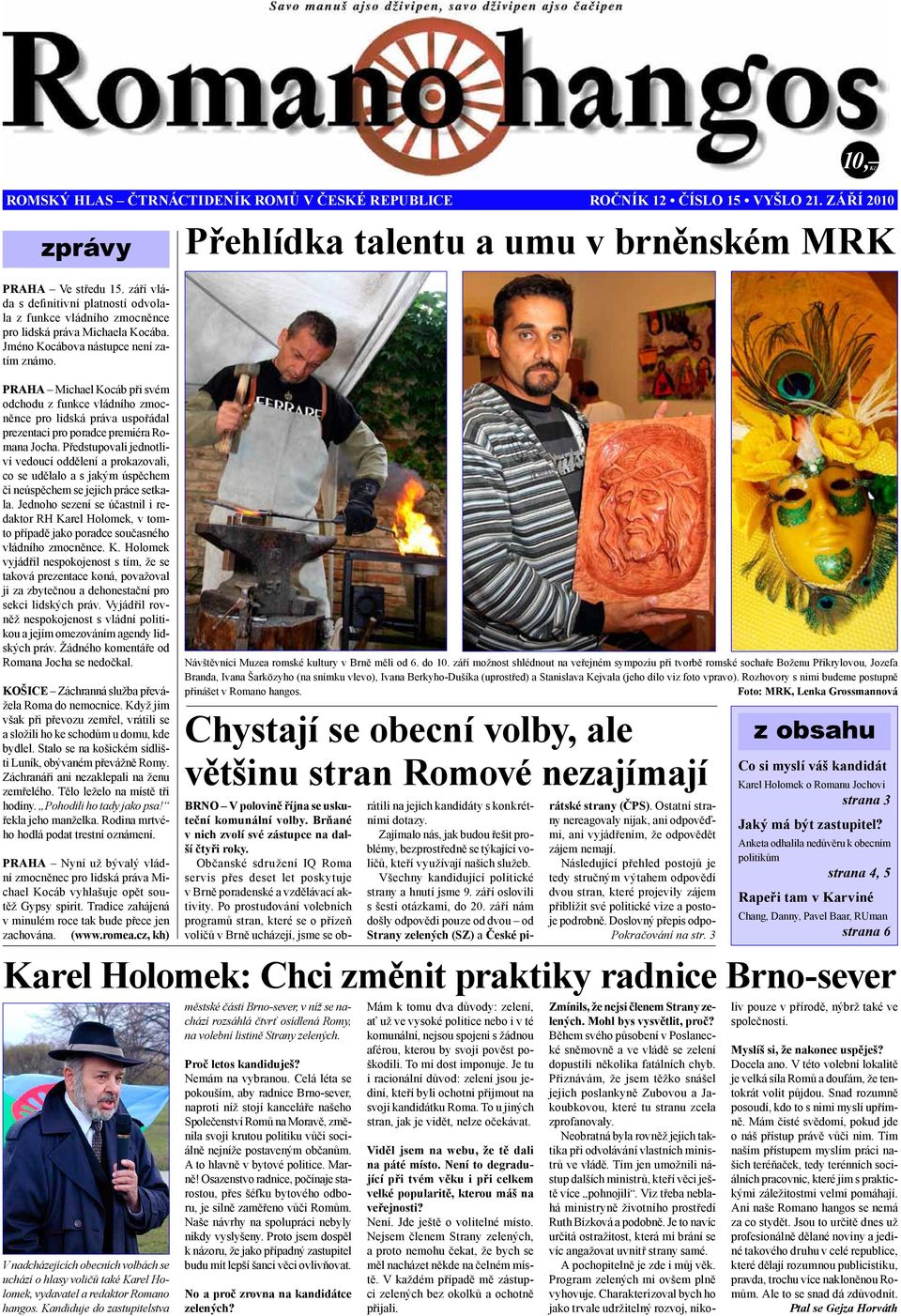 PRAHA Michael Kocáb při svém odchodu z funkce vládního zmocněnce pro lidská práva uspořádal prezentaci pro poradce premiéra Romana Jocha.