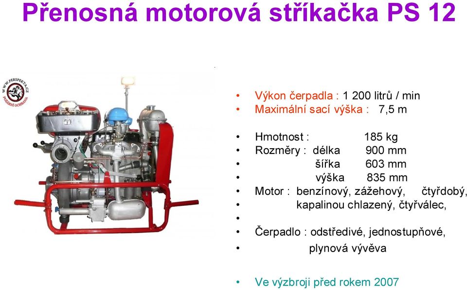 835 mm Motor : benzínový, zážehový, čtyřdobý, kapalinou chlazený, čtyřválec,