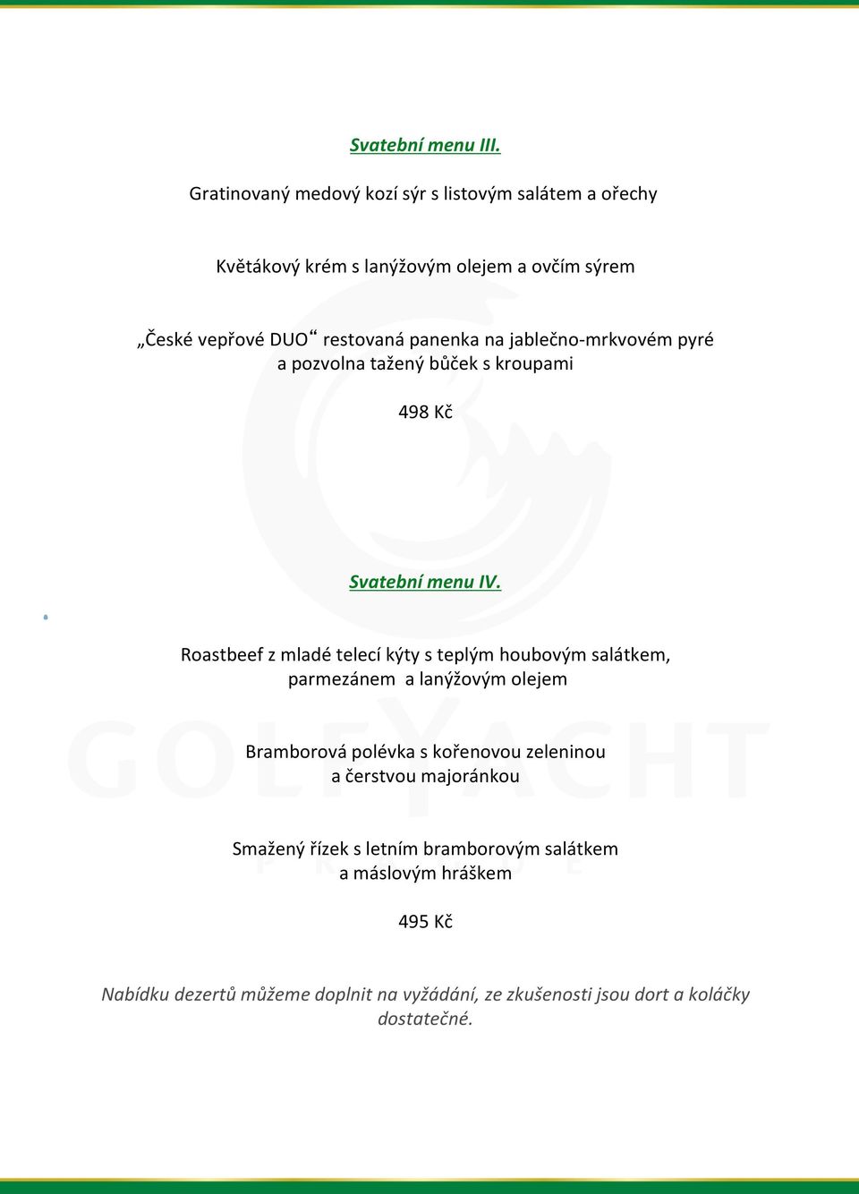 panenka na jablečno-mrkvovém pyré a pozvolna tažený bůček s kroupami 498 Kč Svatební menu IV.