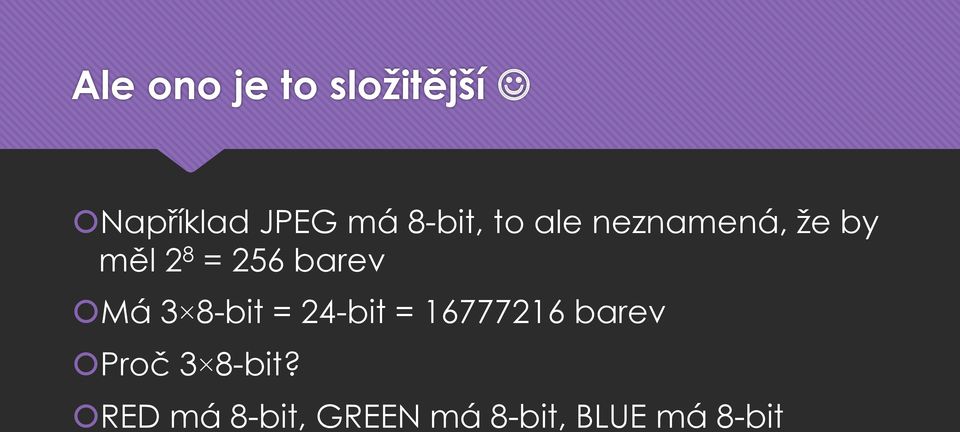 barev Má 3 8-bit = 24-bit = 16777216 barev