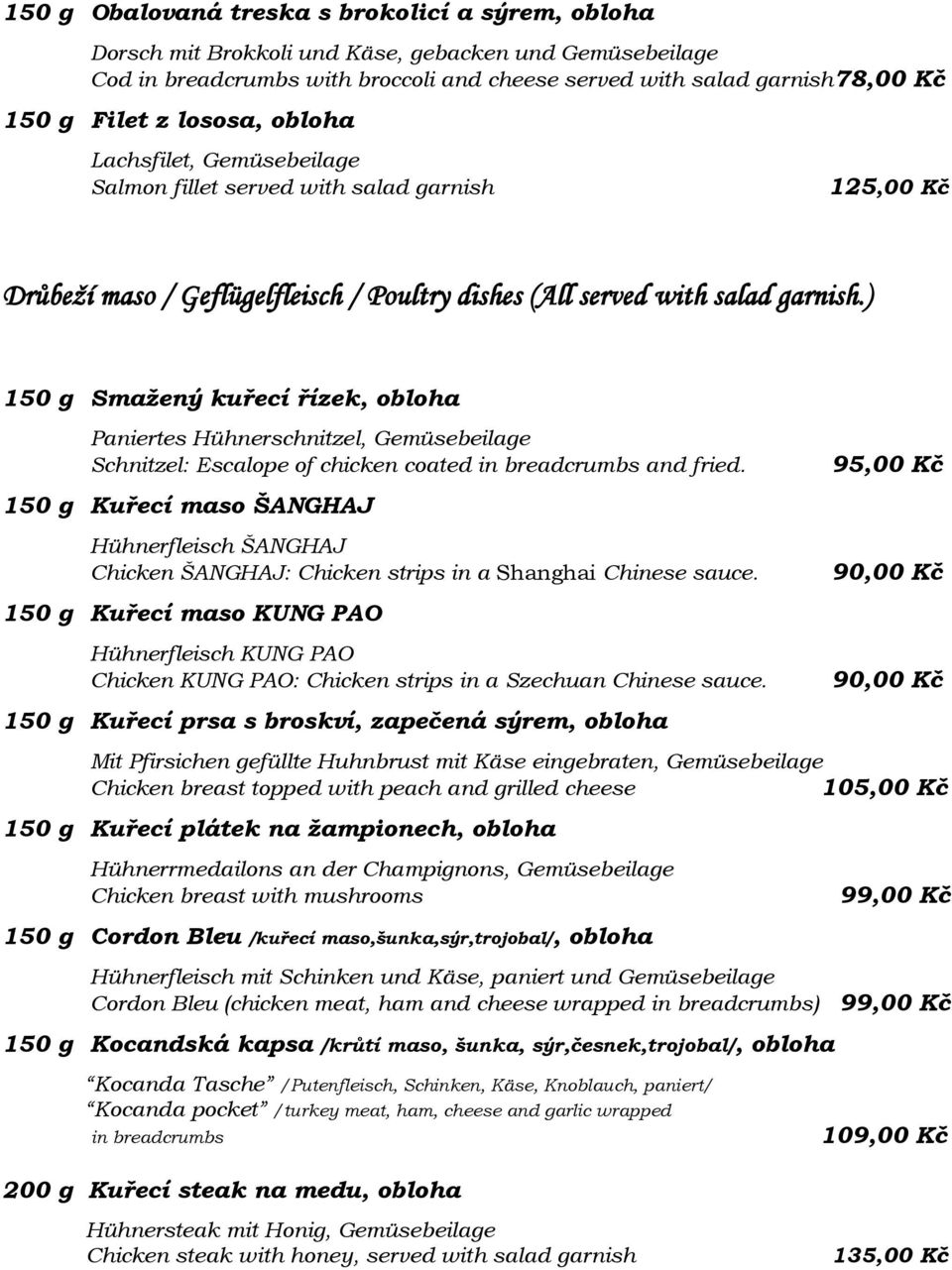 ) 150 g Smažený kuřecí řízek, obloha Paniertes Hühnerschnitzel, Gemüsebeilage Schnitzel: Escalope of chicken coated in breadcrumbs and fried.