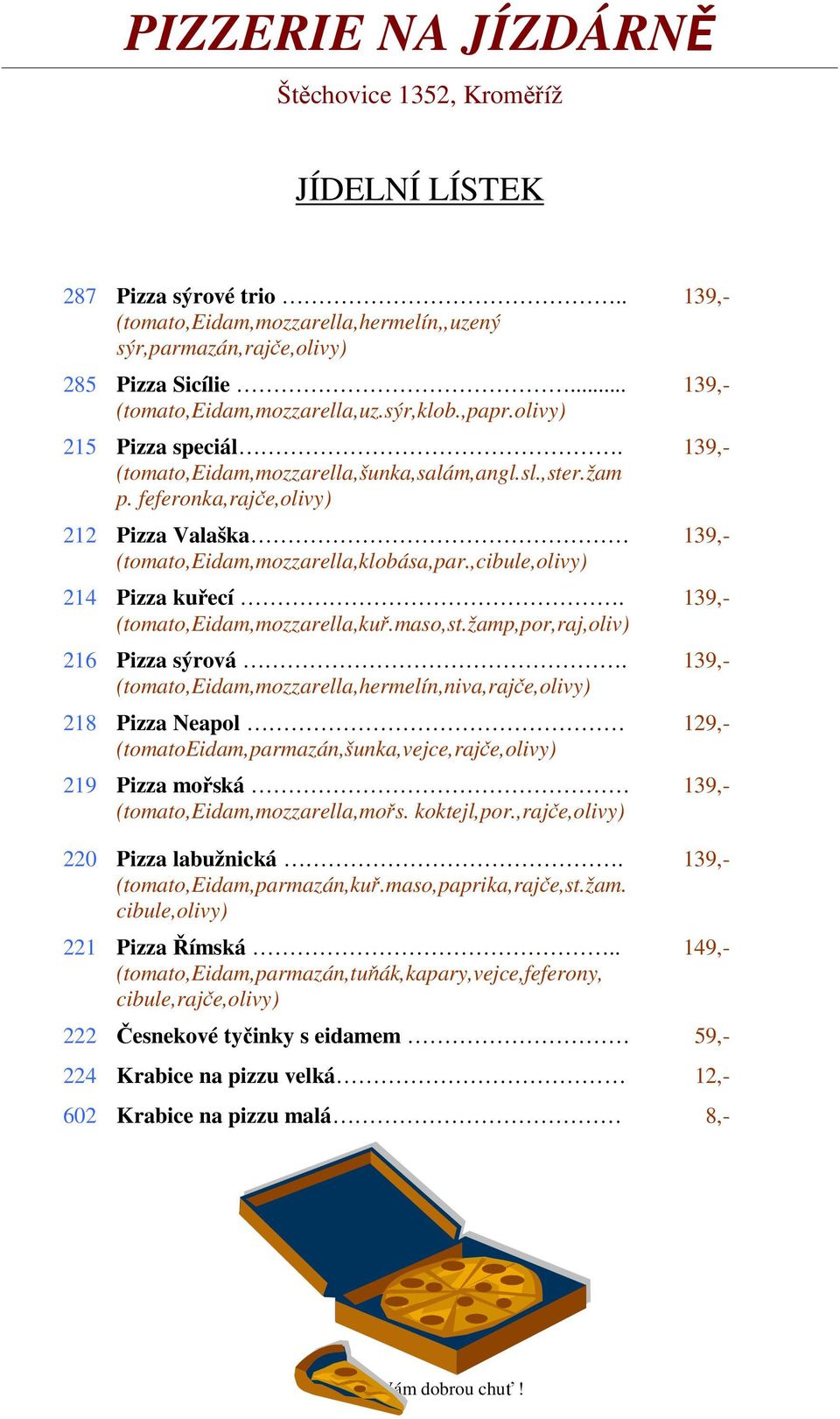 maso,st.žamp,por,raj,oliv) 216 Pizza sýrová.