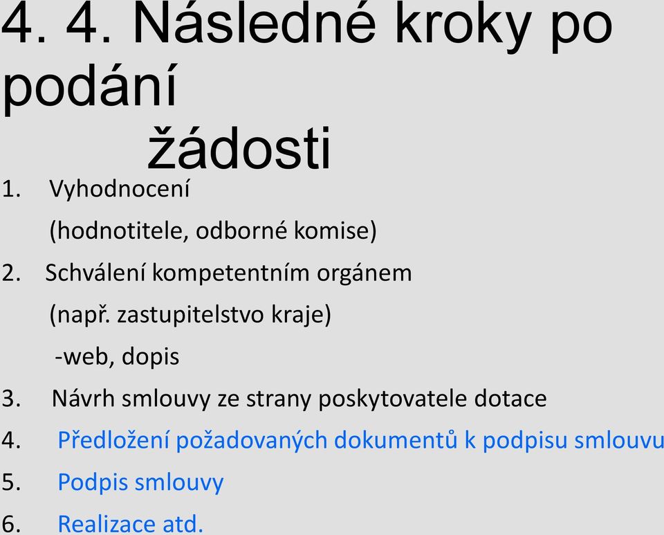 Schválení kompetentním orgánem (např. zastupitelstvo kraje) -web, dopis 3.