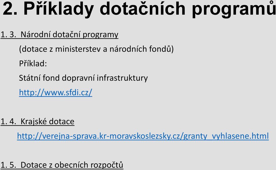 Příklad: Státní fond dopravní infrastruktury http://www.sfdi.cz/ 1. 4.