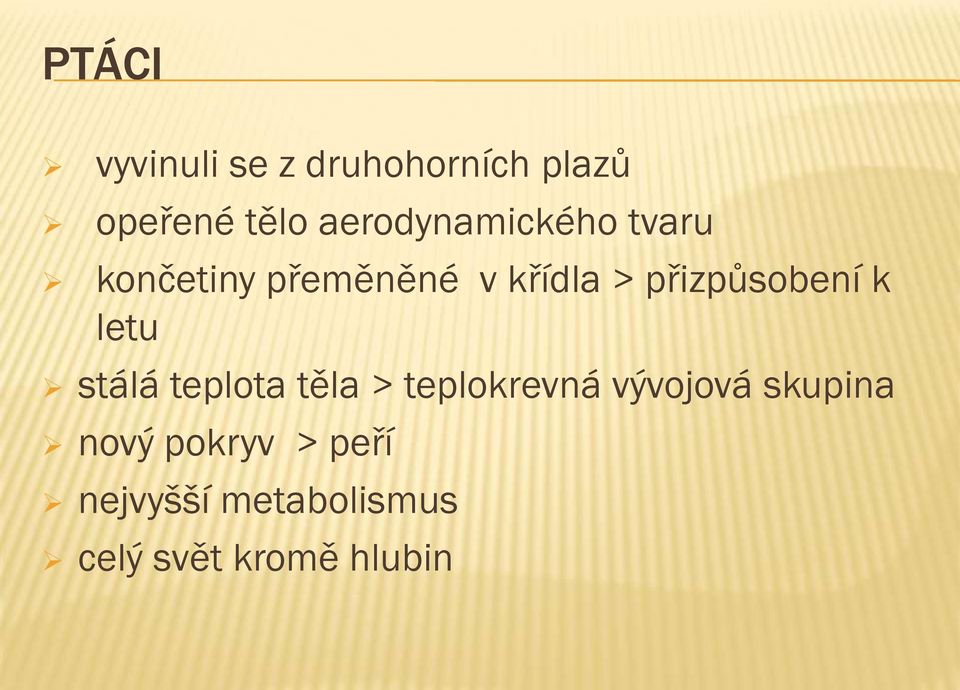 přizpůsobení k letu stálá teplota těla > teplokrevná