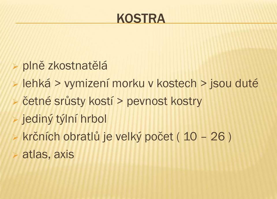 kostí > pevnost kostry jediný týlní hrbol