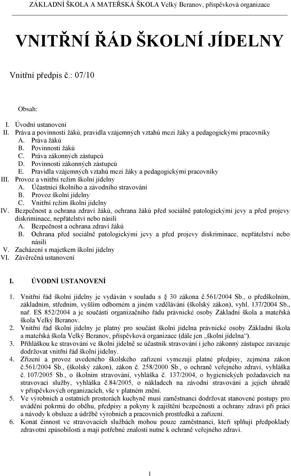 Účastníci školního a závodního stravování B. Provoz školní jídelny C. Vnitřní režim školní jídelny IV.
