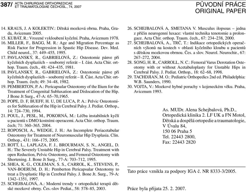 18. PAVLANSKÝ, R., GABRIELOVÁ, Z.: Osteotomie pánve při kyčelních dysplaziích souborný referát II. Část. Ac