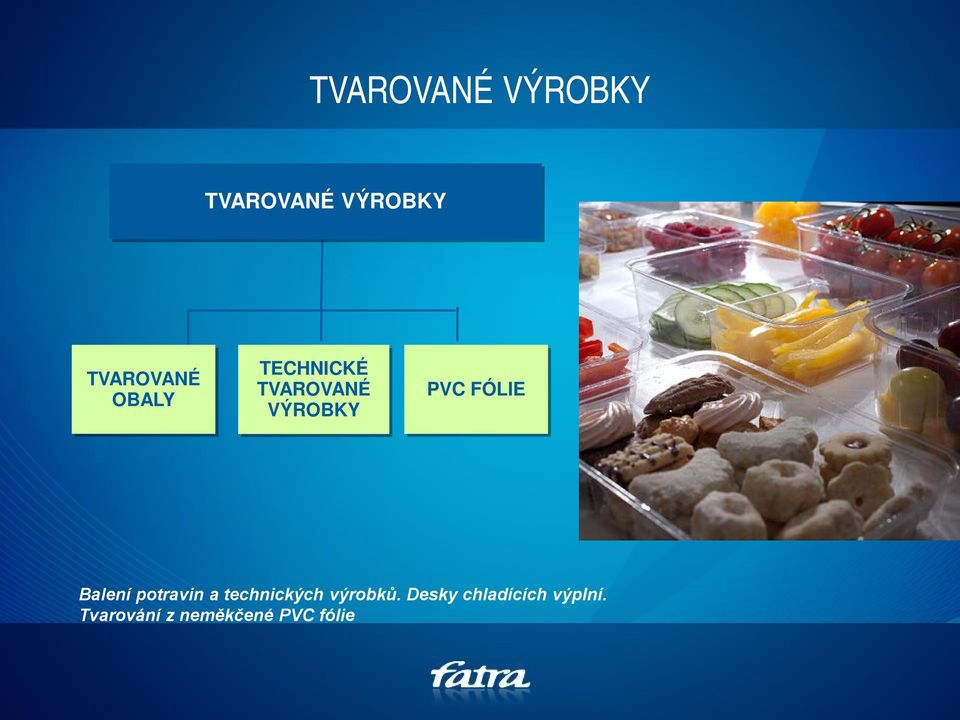 Balení potravin a technických výrobků.