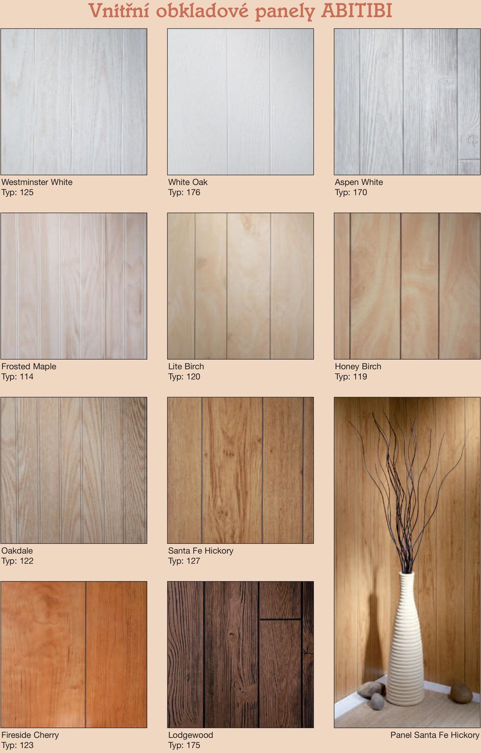 Typ: 120 Honey Birch Typ: 119 Oakdale Typ: 122 Santa Fe Hickory Typ: