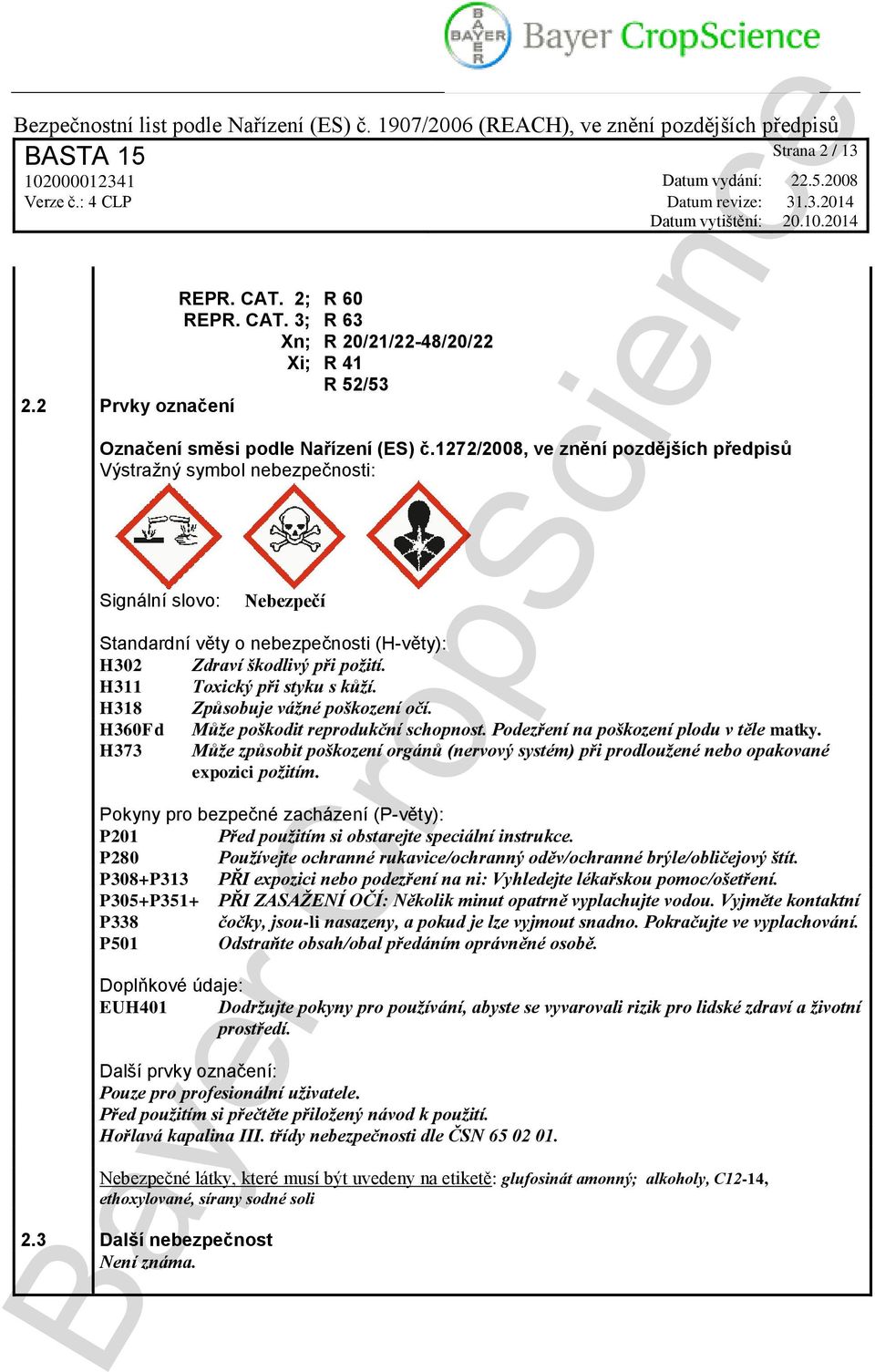 H311 Toxický při styku s kůží. H318 Způsobuje vážné poškození očí. H360Fd Může poškodit reprodukční schopnost. Podezření na poškození plodu v těle matky.