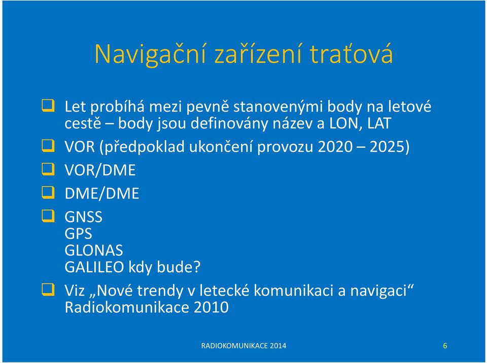 2020 2025) VOR/DME DME/DME GNSS GPS GLONAS GALILEO kdy bude?