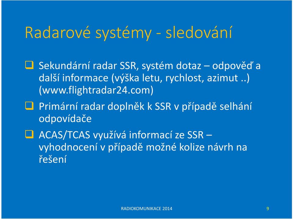 com) Primární radar doplněk k SSR v případě selhání odpovídače ACAS/TCAS