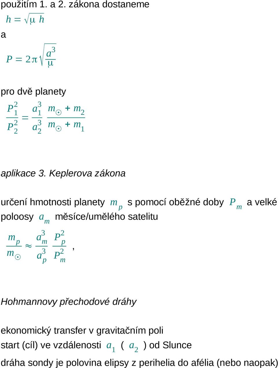 Keplerova zákona určení hmotnosti planety m p s pomocí oběžné doby P m a velké poloosy am měsíce/umělého