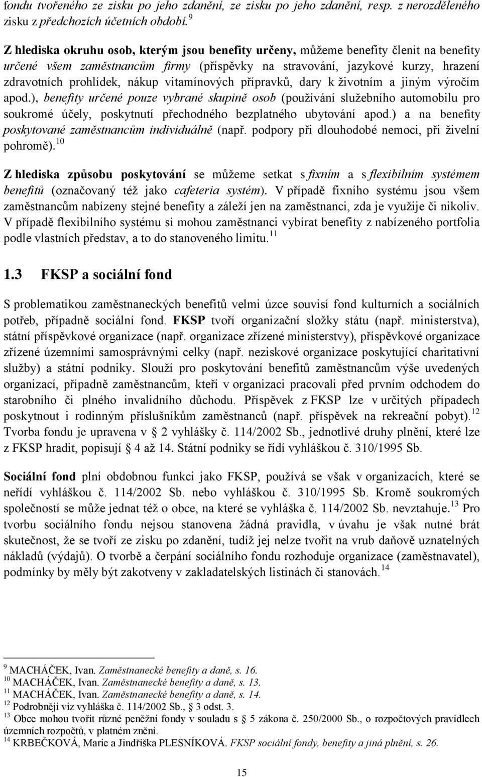 vitamínových přípravků, dary k životním a jiným výročím apod.