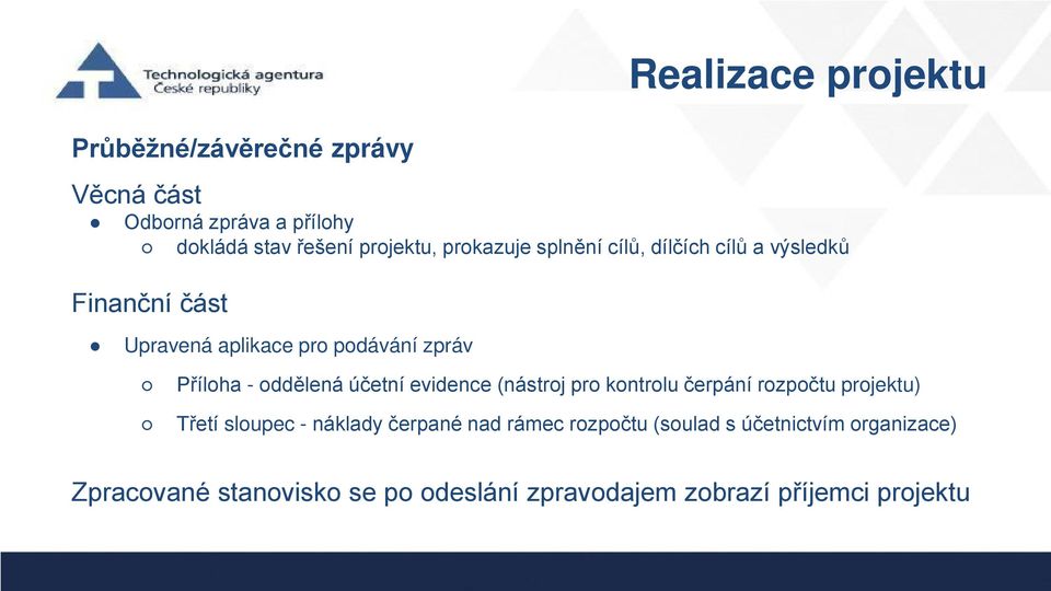 oddělená účetní evidence (nástroj pro kontrolu čerpání rozpočtu projektu) Třetí sloupec - náklady čerpané nad