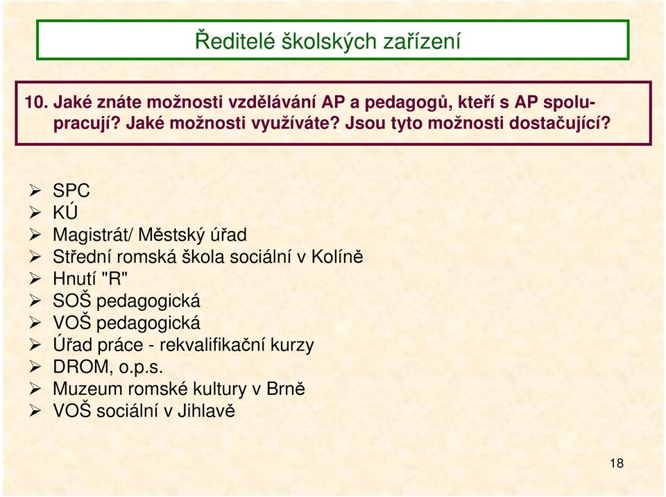 SPC KÚ Magistrát/ Městský úřad Střední romská škola sociální v Kolíně Hnutí "R" SOŠ